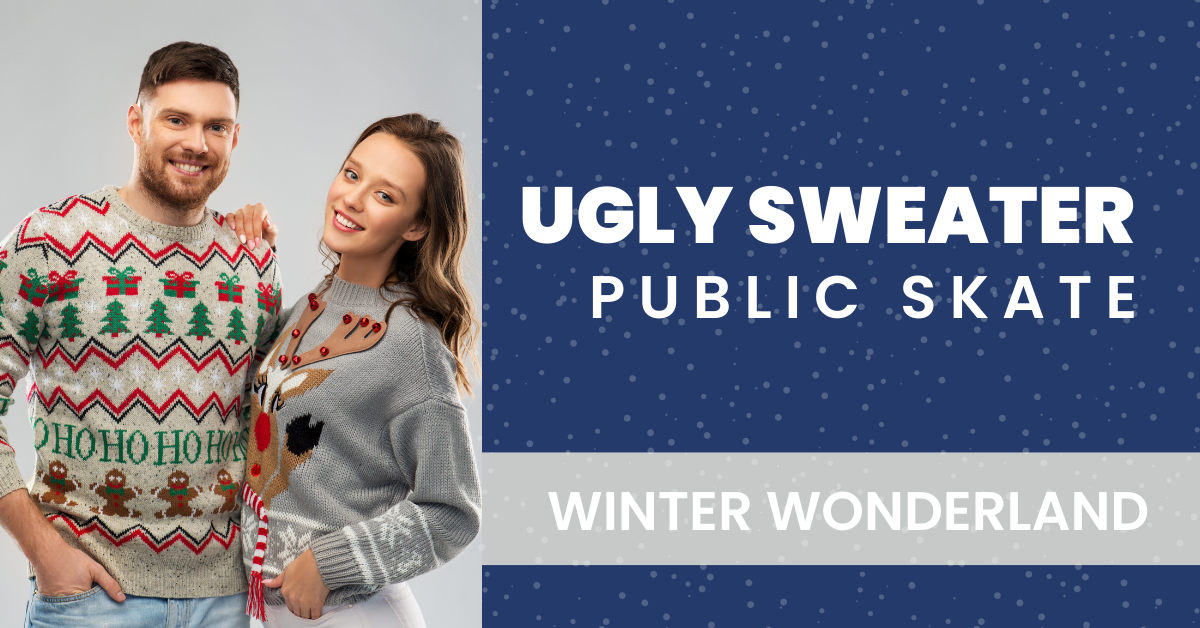 Ugly Sweater Public Skate - Winter Wonderland